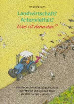 Landwirtschaft? Artenvielfalt? Was ist denn das? de Uwe Klindworth