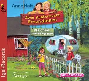 Zwei kunterbunte Freundinnen 01. DasChaos wohnt nebenan de Anne Holt