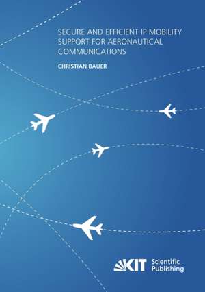 Secure and Efficient IP Mobility Support for Aeronautical Communications de Christian Bauer