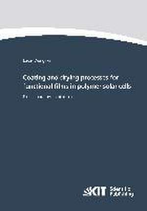 Coating and drying processes for functional films in polymer solar cells - from laboratory to pilot scale de Lukas Wengeler