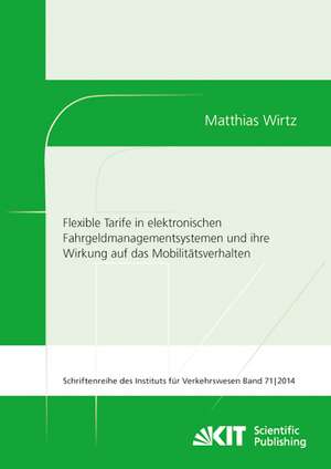 Flexible Tarife in elektronischen Fahrgeldmanagementsystemen und ihre Wirkung auf das Mobilitätsverhalten de Matthias Wirtz