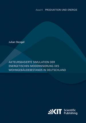 Akteursbasierte Simulation der energetischen Modernisierung des Wohngebäudebestands in Deutschland de Julian Stengel