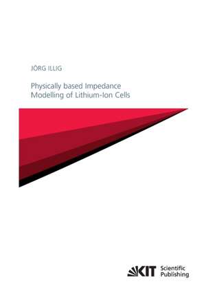 Physically based Impedance Modelling of Lithium-Ion Cells de Jörg Illig