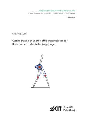 Optimierung der Energieeffizienz zweibeiniger Roboter durch elastische Kopplungen de Fabian Bauer