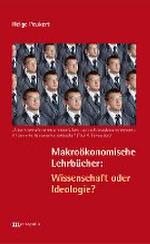 Makroökonomische Lehrbücher: Wissenschaft oder Ideologie de Helge Peukert