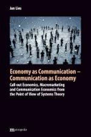 Economy as Communication - Communication as Economy de Jan Lies