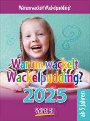 Warum wackelt Wackelpudding? 2025 de Verlag Korsch