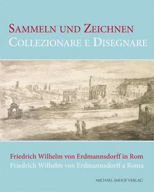 Friedrich Wilhelm von Erdmannsdorff in Rom / Friedrich Wilhelm von Erdmannsdorff a Roma de Norbert Michels