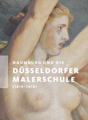 Naumburg und die Düsseldorfer Malerschule (1819-1918) de Guido Siebert