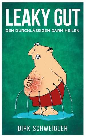 Leaky Gut de Dirk Schweigler