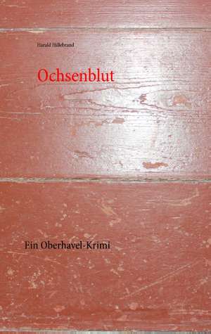 Ochsenblut de Harald Hillebrand