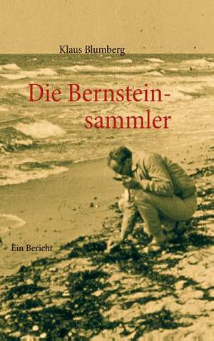 Die Bernsteinsammler de Klaus Blumberg