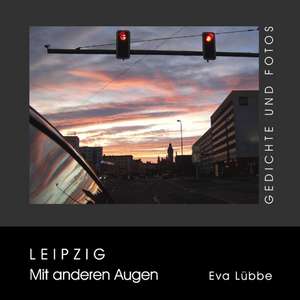 Leipzig - Mit anderen Augen de Eva Lübbe