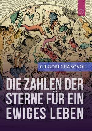 Die Zahlen der Sterne für ein ewiges Leben de Grigori Grabovoi