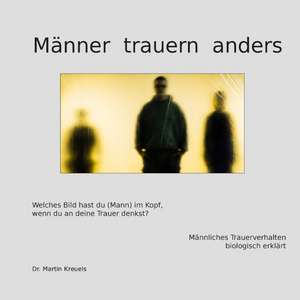 Männer trauern anders de Martin Kreuels