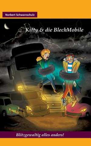 Kitty & Die Blechmobile: Korper de Norbert Schwarzschulz