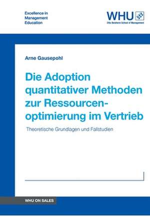 Die Adoption quantitativer Methoden zur Ressourcenoptimierung im Vertrieb de Arne Gausepohl