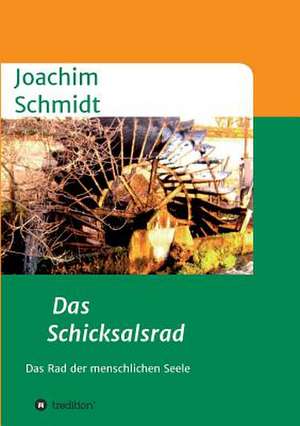 Das Schicksalsrad de Joachim Schmidt