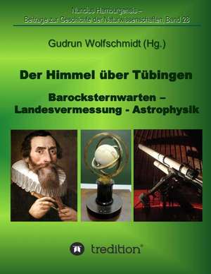 Der Himmel Uber Tubingen - Barocksternwarten - Landesvermessung - Astrophysik.: Korper de Gudrun Wolfschmidt