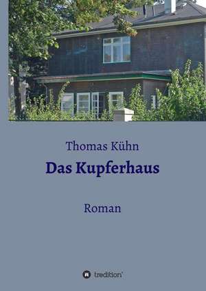 Das Kupferhaus de Thomas Kühn