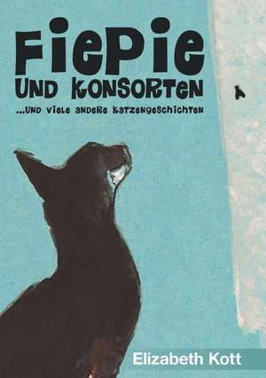 Fiepie Und Konsorten: Korper de Elizabeth Kott