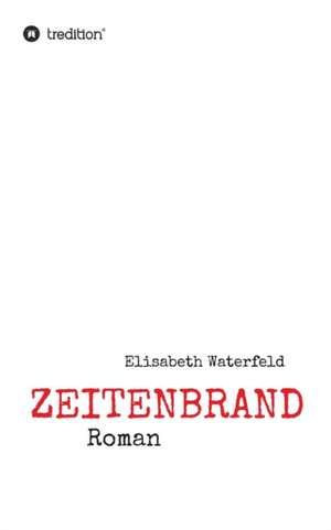 Zeitenbrand de Elisabeth Waterfeld