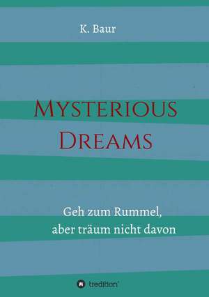 Mysterious Dreams de K. Baur