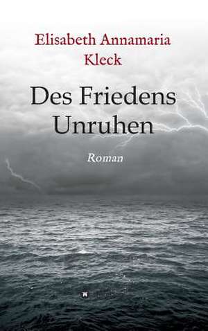 Des Friedens Unruhen de Elisabeth Annamaria Kleck