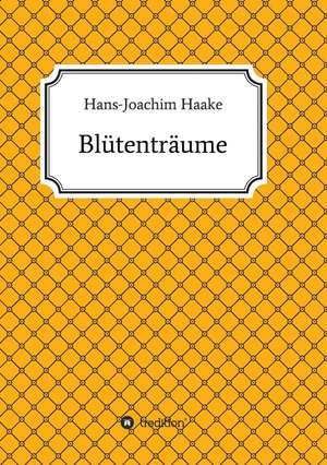 Blutentraume: Wie Ich Meine Chronischen Krankheiten, Konflikte Und Krisen Heilte Und Meine Kuhnsten Traume Ubertraf de Hans-Joachim Haake