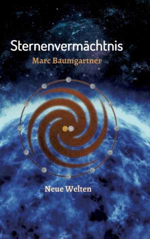 Sternenvermachtnis: Hamburg - Schanghai - Hamburg de Marc Baumgartner