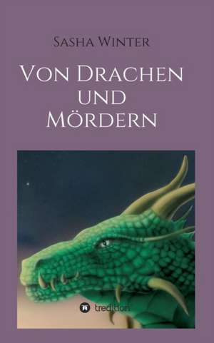 Von Drachen Und Mordern: Hamburg - Schanghai - Hamburg de Sasha Winter