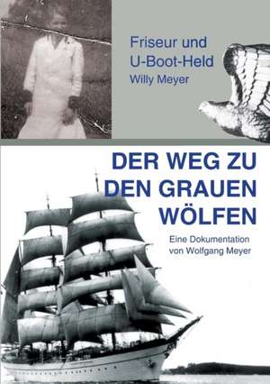 Der Weg Zu Den Grauen Wolfen: Hamburg - Schanghai - Hamburg de Wolfgang Meyer