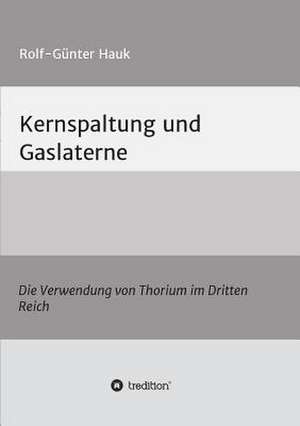 Kernspaltung Und Gaslaterne: Hamburg - Schanghai - Hamburg de Rolf-Günter Hauk