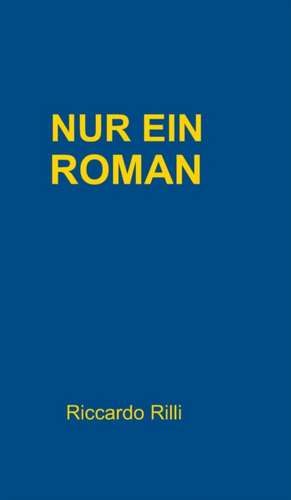 Nur Ein Roman: Hamburg - Schanghai - Hamburg de Riccardo Rilli