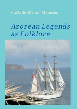 Azorean Legends as Folklore de Regina Oberschelp de Meneses