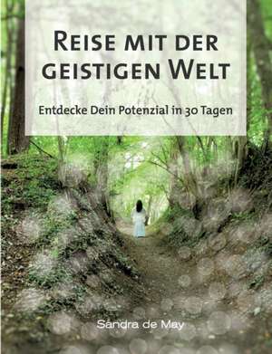 Reise Mit Der Geistigen Welt: Hamburg - Schanghai - Hamburg de Sandra de May