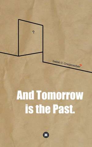 And Tomorrow Is the Past.