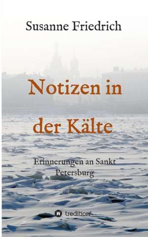 Notizen in Der Kalte: Die Monde Aber Sprachen de Susanne Friedrich