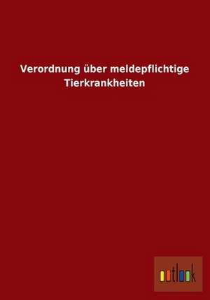 Verordnung über meldepflichtige Tierkrankheiten de ohne Autor