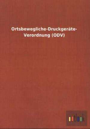 Ortsbewegliche-Druckgeräte- Verordnung (ODV) de Ohne Autor