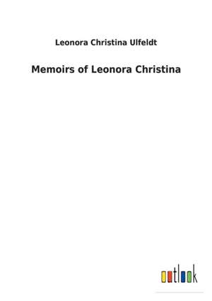 Memoirs of Leonora Christina de Leonora Christina Ulfeldt