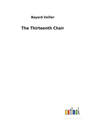 The Thirteenth Chair de Bayard Veiller