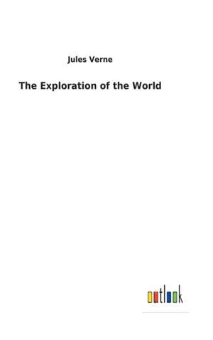 The Exploration of the World de Jules Verne