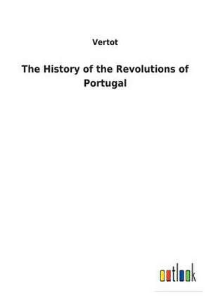 The History of the Revolutions of Portugal de Vertot