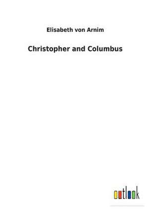 Christopher and Columbus de Von Arnim, Elisabeth