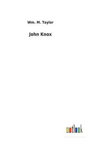 John Knox de Wm. M. Taylor