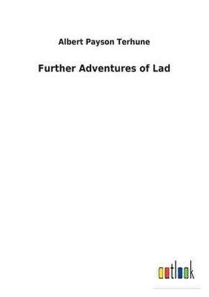 Further Adventures of Lad de Albert Payson Terhune