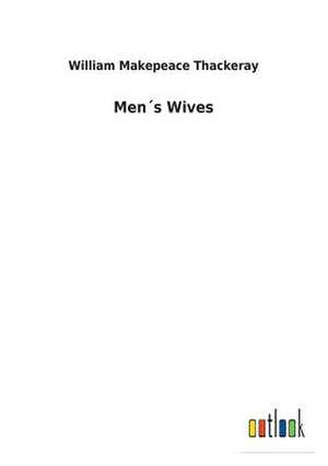 Men´s Wives de William Makepeace Thackeray