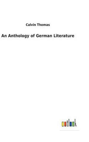 An Anthology of German Literature de Calvin Thomas