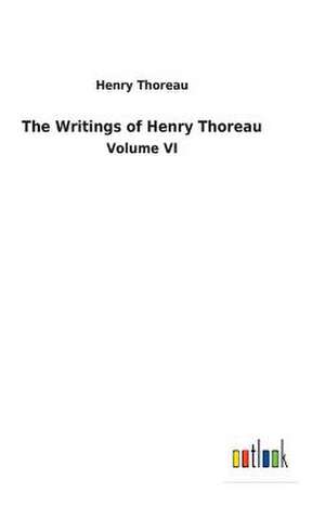 The Writings of Henry Thoreau de Henry Thoreau